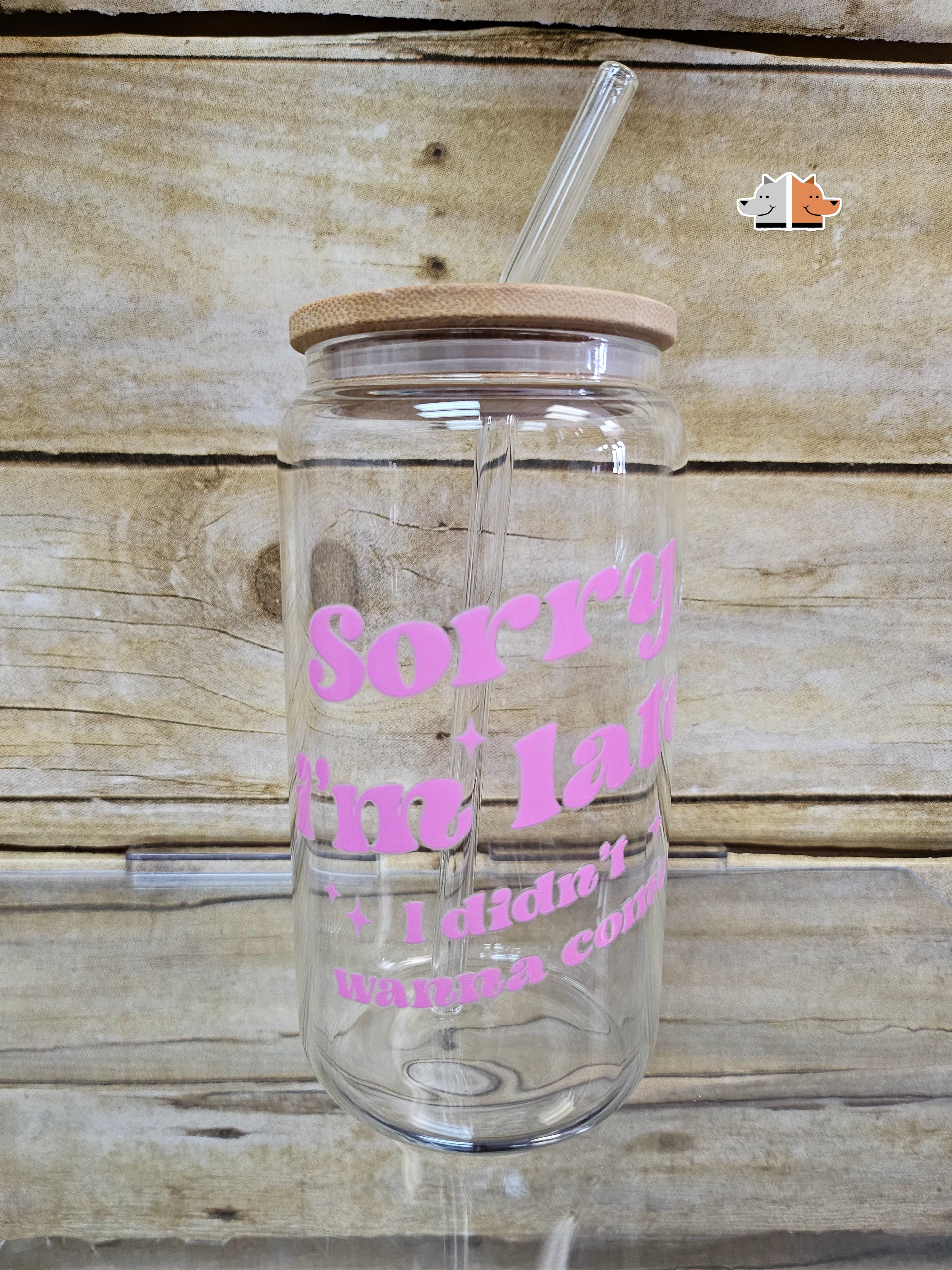 'Sorry I'm late I Didn't' Glass Can with Bamboo Lid & Glass Straw 16 oz