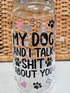 'My Dog and I Talk' Glass Can with Bamboo Lid & Glass Straw 16 oz