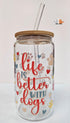 'Life is Better with Dogs' Glass Can with Bamboo Lid & Glass Straw 16 oz