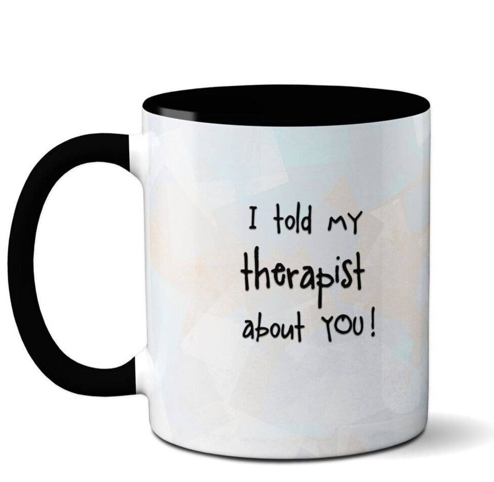 Pithitude | I Told My Therapist Mug 11 oz