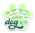 Scenic Route Design Co | Dog Can't Tell Me What To Do Sticker