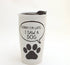 Lenny Mud-Sorry I'm Late... I Saw A Dog Travel Mug 16 oz