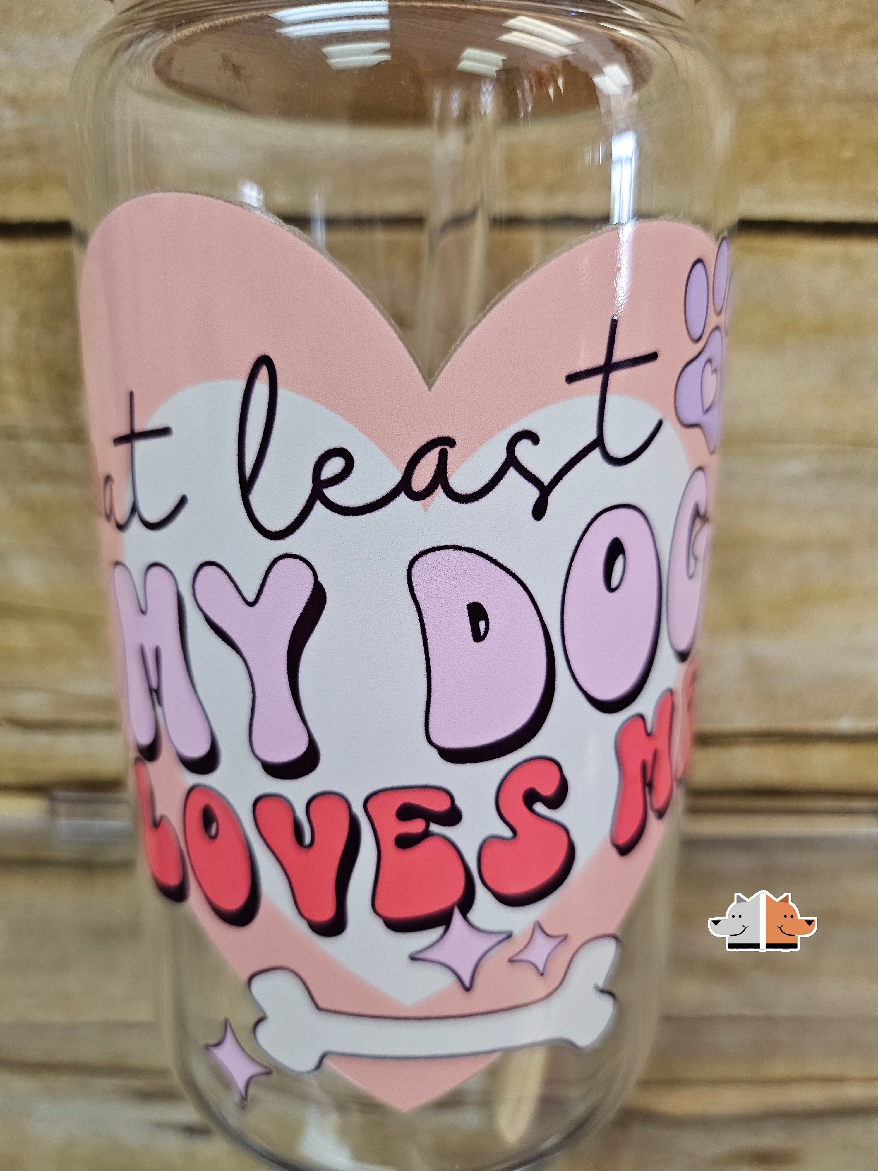 Frugal Mutts 'At least My Dog Loves Me' Glass Can with Bamboo Lid & Glass Straw 16 oz