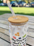 'My Dog Knows What's in the Mystery Drink' Glass Can with Bamboo Lid & Glass Straw 16 oz