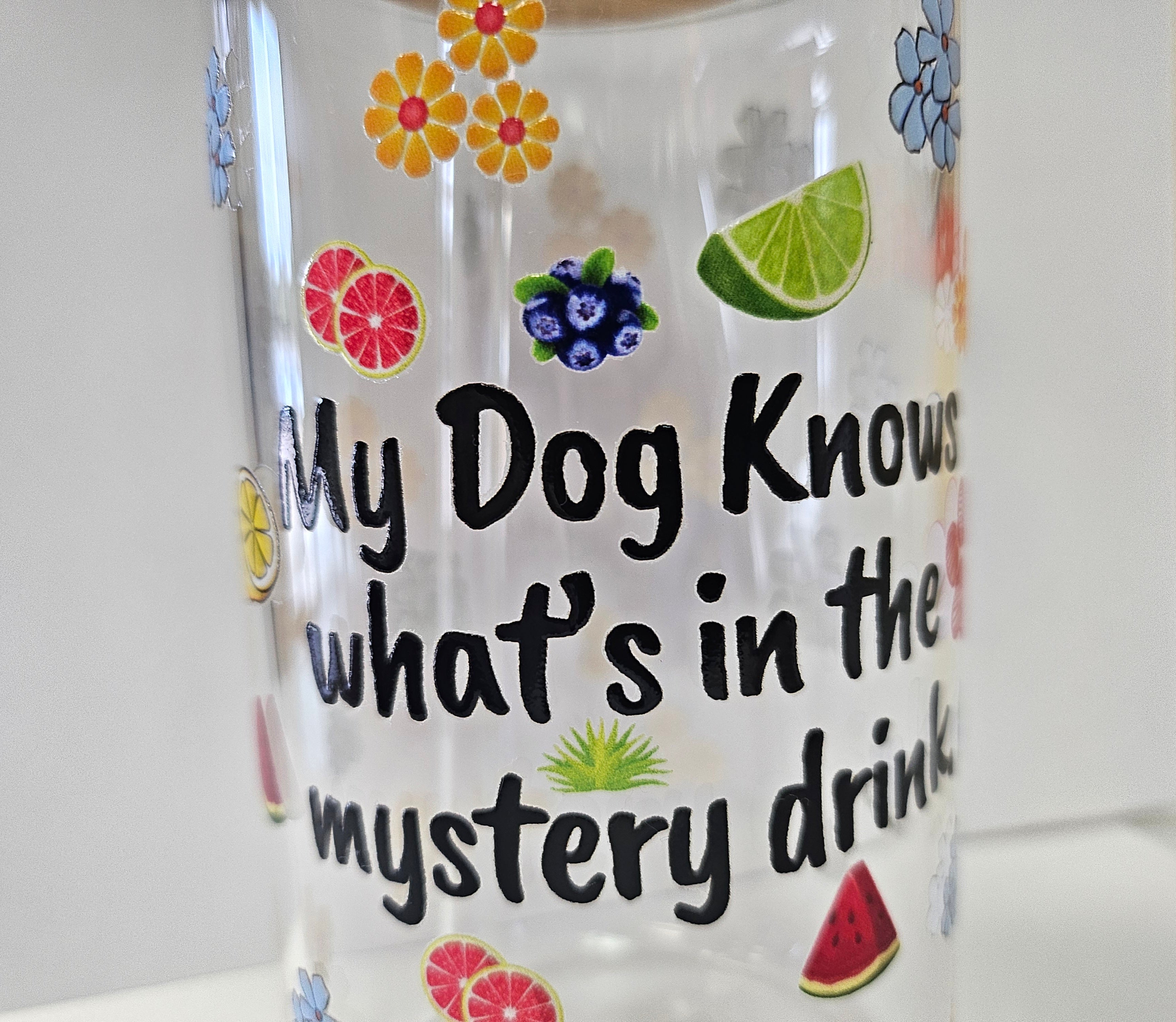 'My Dog Knows What's in the Mystery Drink' Glass Can with Bamboo Lid & Glass Straw 16 oz